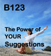 B123 The Power of YOUR Suggestions