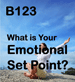 B123 What is your Emotional Set Point?