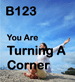 B123 You are Turning A Corner